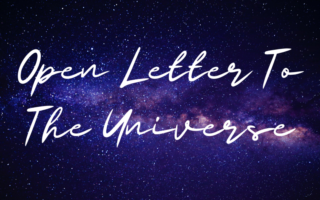 Open Letter To the Universe