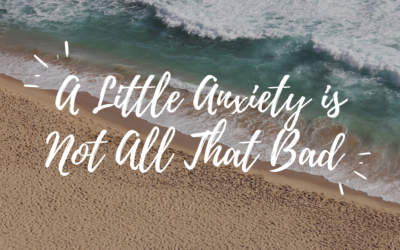 A Little Anxiety is Not All That Bad