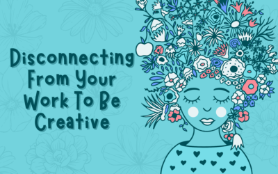 Disconnecting From Your Work To Be Creative