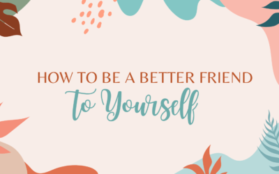 How to Be a Better Friend to Yourself