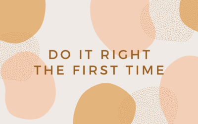 Do It Right The First Time