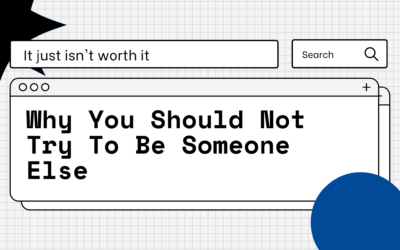 Why You Should Not Try To Be Someone Else