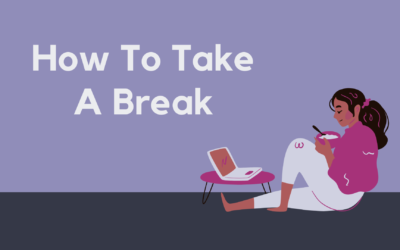 How To Take A Break