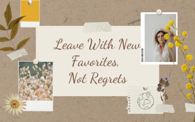 Leave With New Favorites, Not Regrets