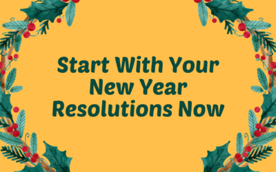 Start With Your New Year Resolutions Now