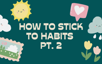 How to Stick to Habits Pt. 2