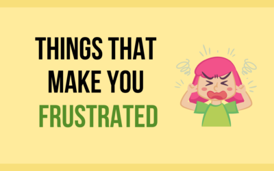 Things That Make You Frustrated