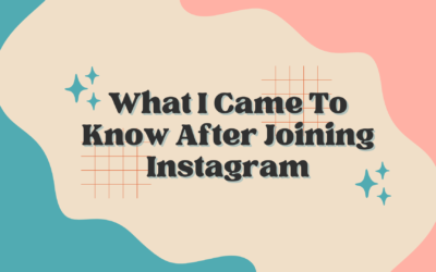 What I Came To Know After Joining Instagram