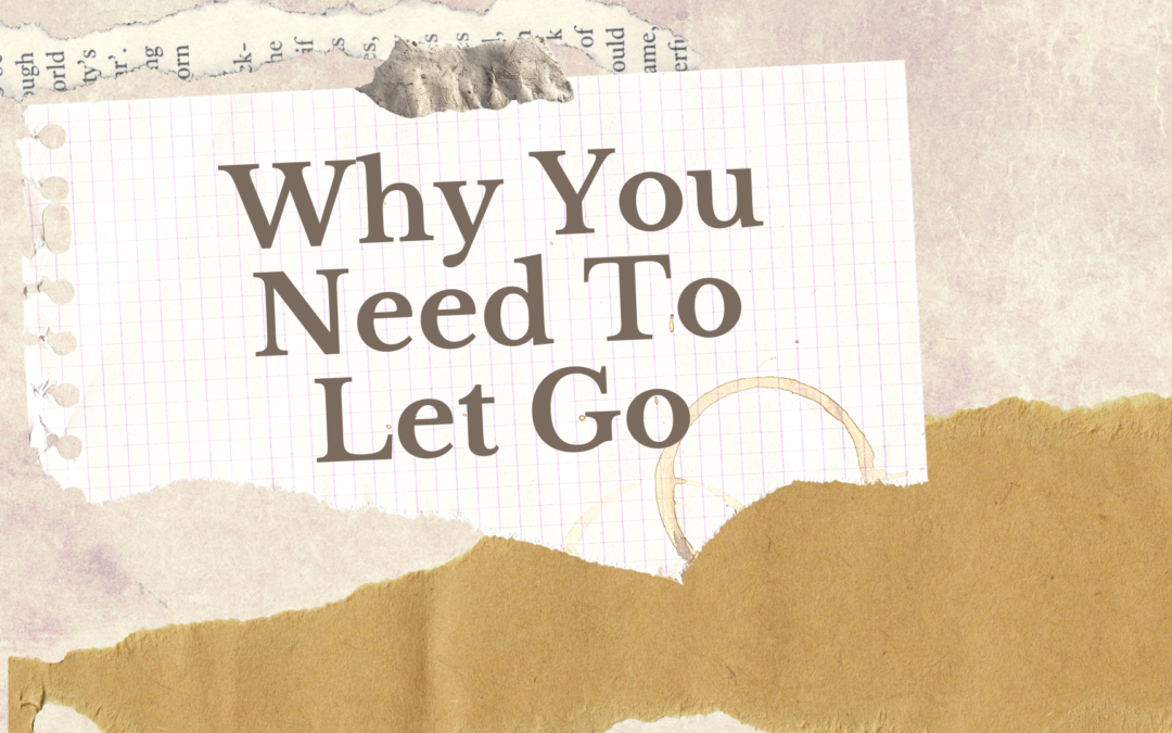 Why You Need To Let Go